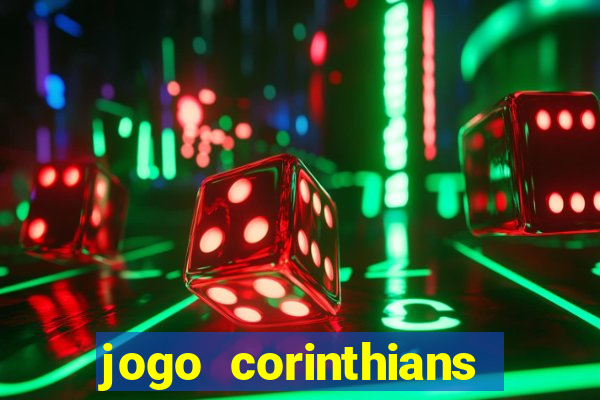 jogo corinthians onde assitir