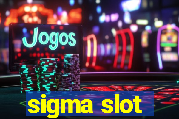 sigma slot