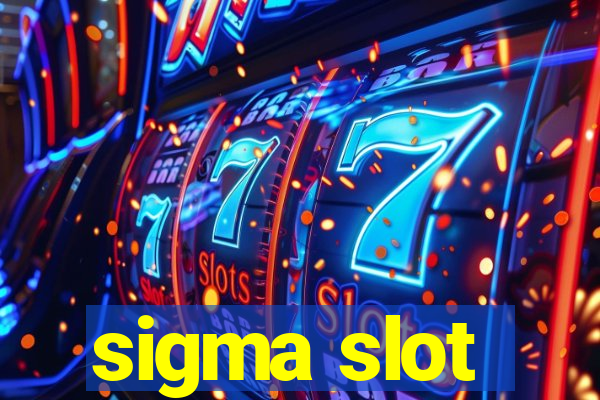 sigma slot