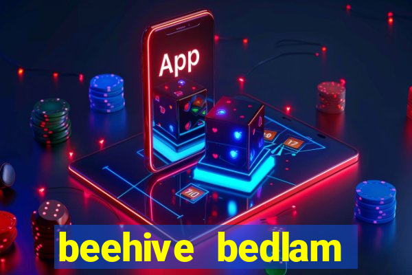 beehive bedlam reactors slot