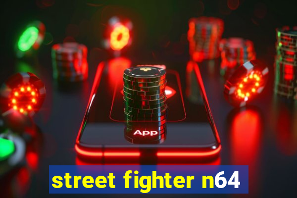 street fighter n64