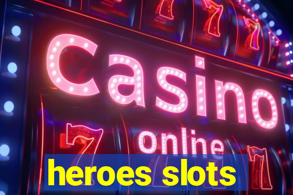 heroes slots