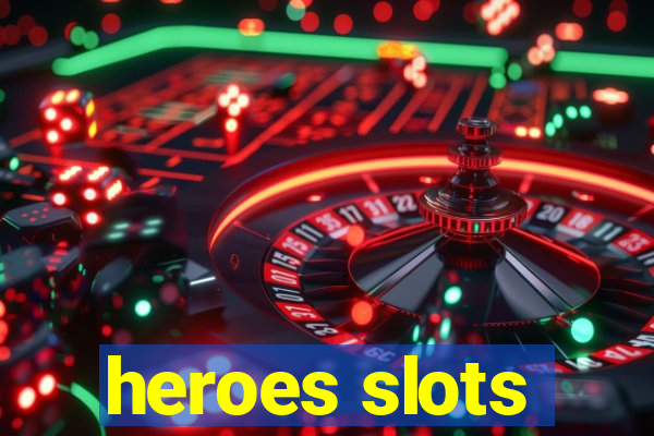 heroes slots