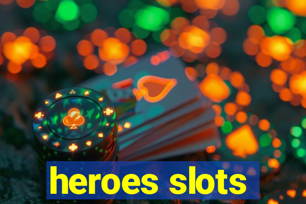 heroes slots