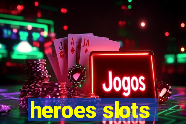 heroes slots