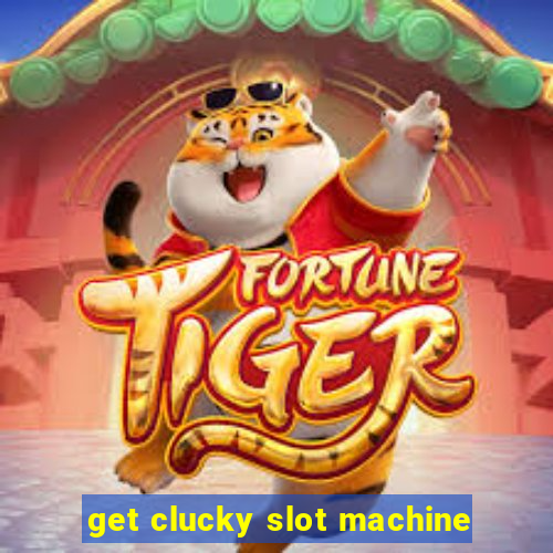 get clucky slot machine