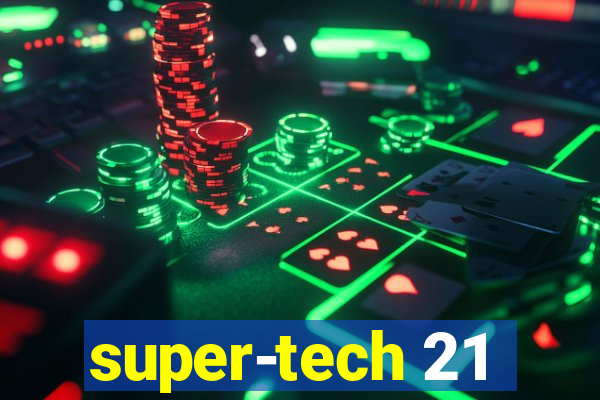 super-tech 21