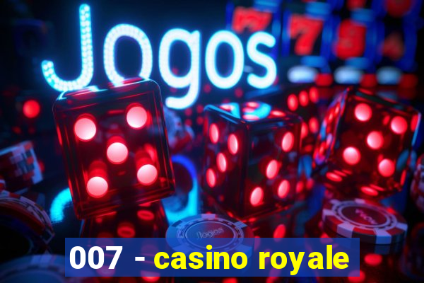 007 - casino royale