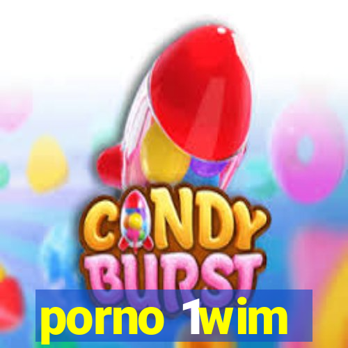 porno 1wim