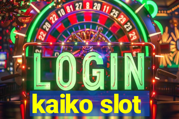 kaiko slot