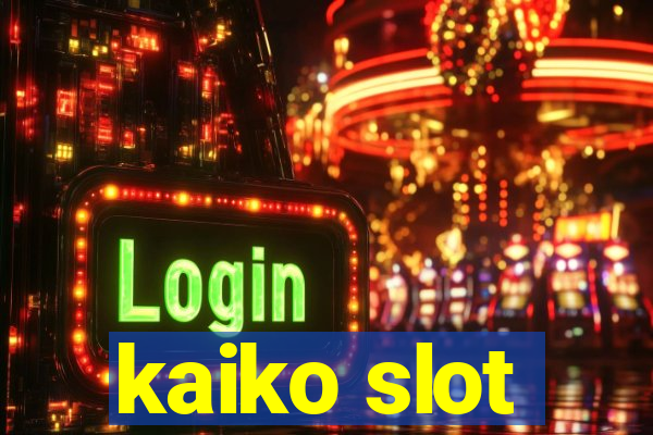 kaiko slot