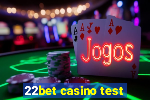 22bet casino test