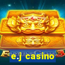 e.j casino