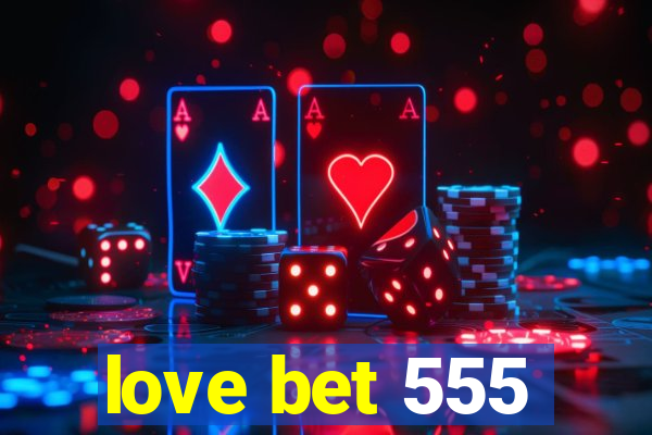 love bet 555