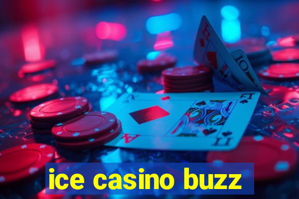 ice casino buzz