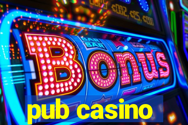 pub casino