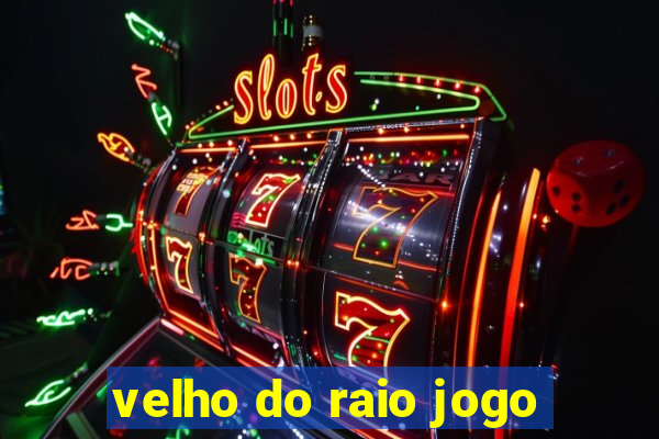 velho do raio jogo