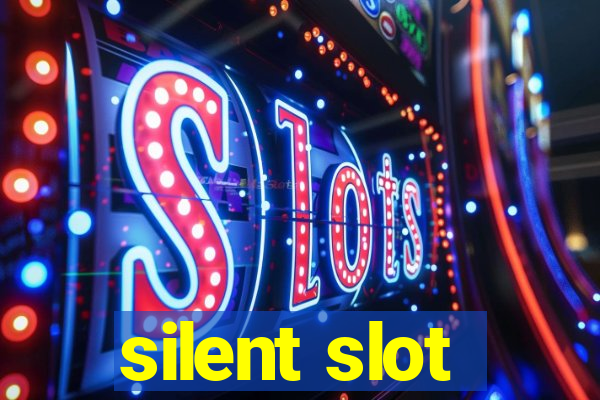 silent slot