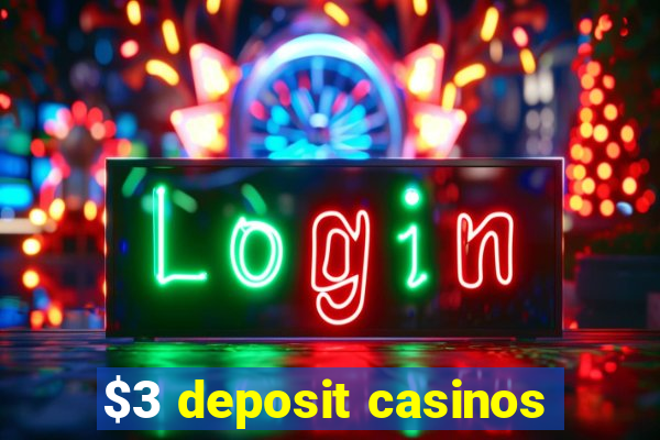 $3 deposit casinos