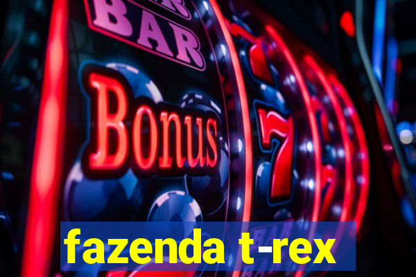 fazenda t-rex