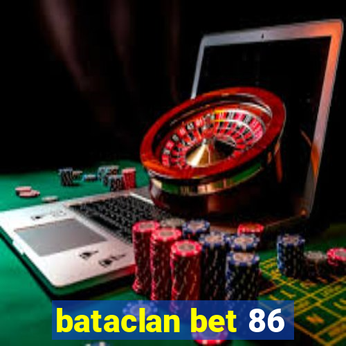 bataclan bet 86