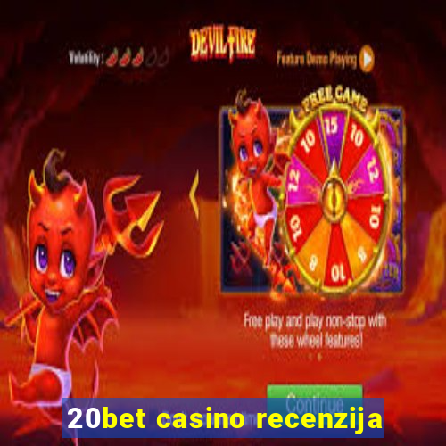 20bet casino recenzija