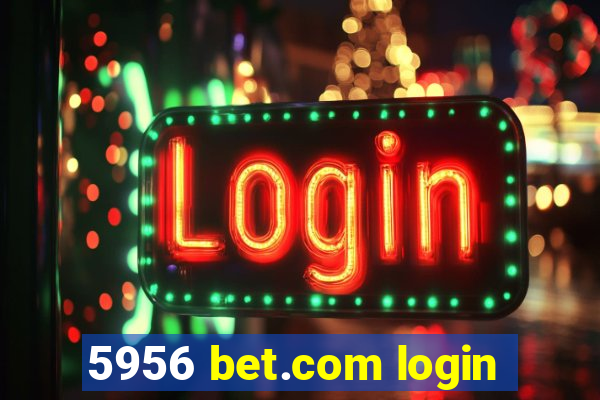 5956 bet.com login