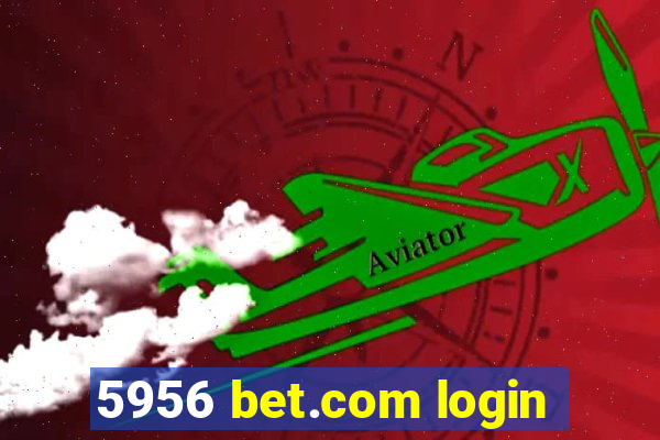 5956 bet.com login