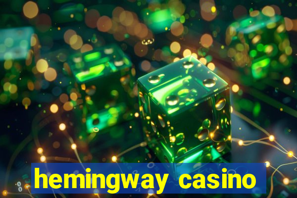 hemingway casino