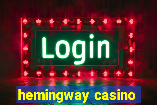 hemingway casino