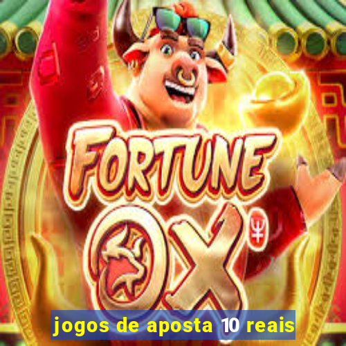 jogos de aposta 10 reais