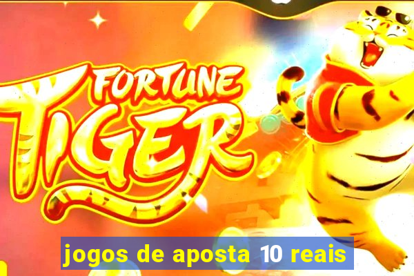 jogos de aposta 10 reais