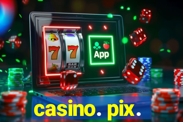 casino. pix.