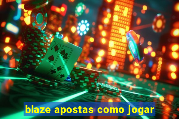 blaze apostas como jogar