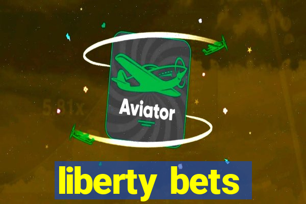 liberty bets