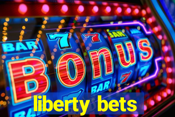 liberty bets