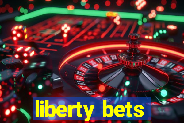 liberty bets