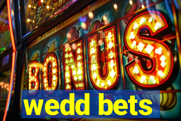 wedd bets