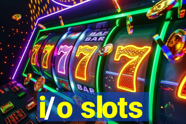 i/o slots