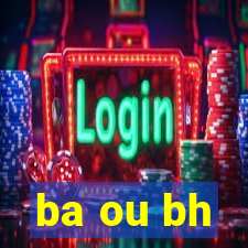 ba ou bh