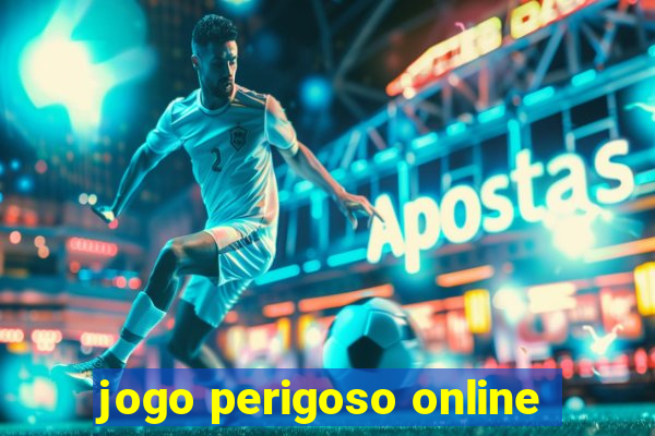 jogo perigoso online