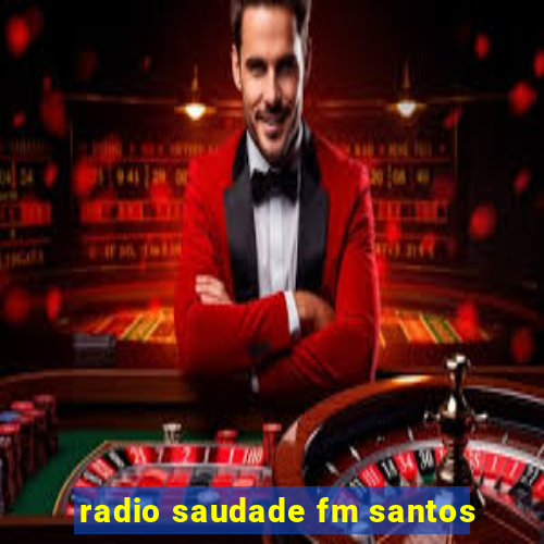 radio saudade fm santos