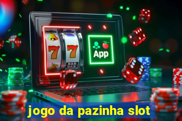 jogo da pazinha slot