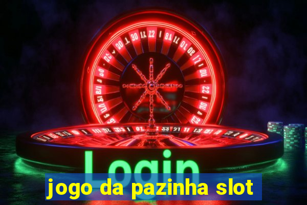 jogo da pazinha slot