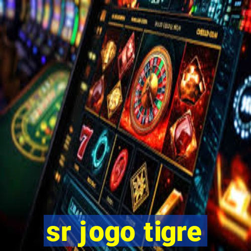 sr jogo tigre