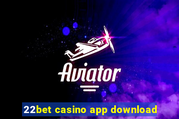 22bet casino app download