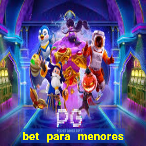 bet para menores de idade