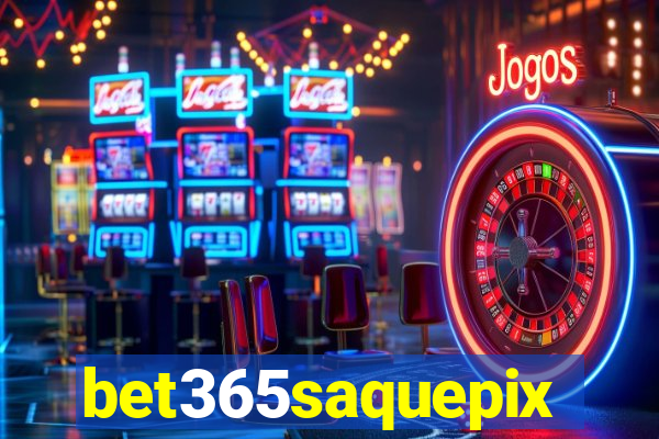 bet365saquepix