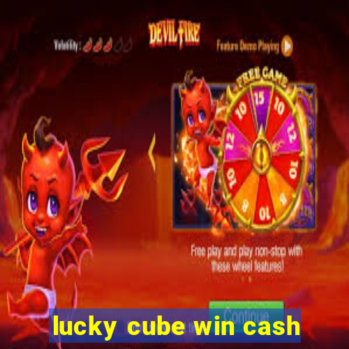 lucky cube win cash