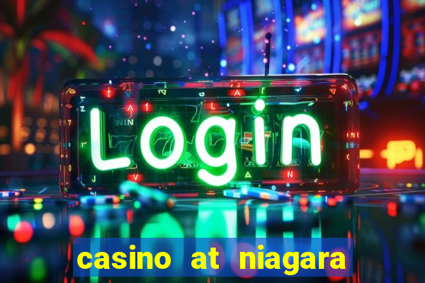 casino at niagara falls canada